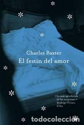 Libros: EL FESTIN DEL AMOR - CHARLES BAXTER - Foto 1