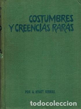 Libros: COSTUMBRES Y CREENCIAS RARAS - A. HYATT VERRILL - Foto 1