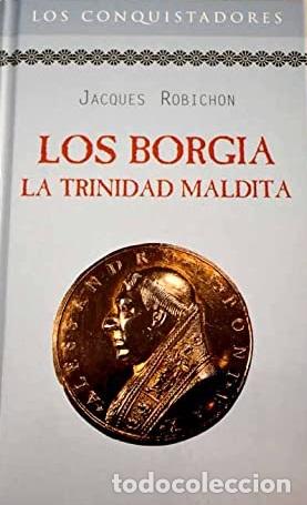 Libros: LOS BORGIA. LA TRINIDAD MALDITA - JACQUES ROBICHON - Foto 1