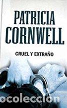Libros: CRUEL Y EXTRA&Ntilde;O - PATRICIA CORNWELL - Foto 1