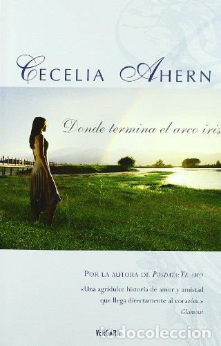 Libros: DONDE TERMINA EL ARCO IRIS - CECELIA AHERN - Foto 1
