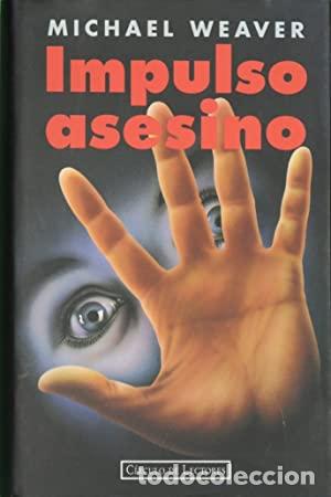 Libros: IMPULSO ASESINO - MICHAEL WEAVER - Foto 1