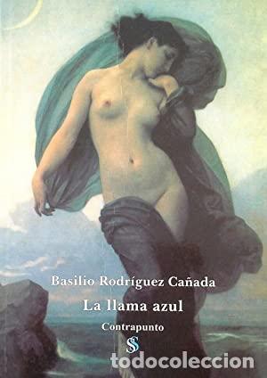 Libros: LA LLAMA AZUL - BASILIO RODRIGUEZ CA&Ntilde;ADA - Foto 1