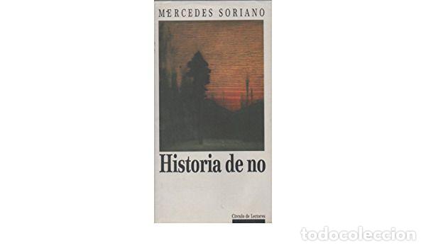 Libros: HISTORIA DE NO - MERCEDES SORIANO - Foto 1