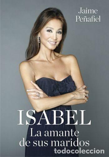 Libros: ISABEL LA AMANTE DE SUS MARIDOS - JAIME PE&Ntilde;AFIEL - Foto 1