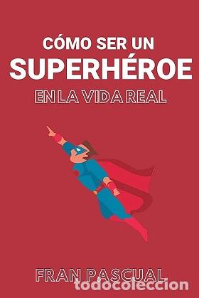 Libros: COMO SER UN SUPERHEROE EN LA VIDA REAL - FRAN PASCUAL - Foto 1