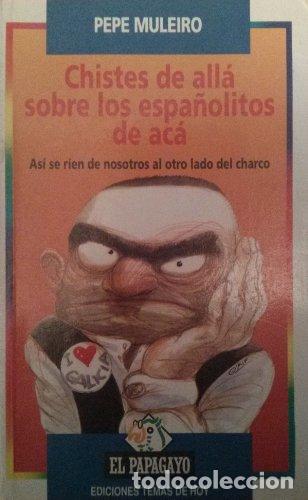Libros: CHISTES DE ALLA SOBRE ESPA&Ntilde;OLITOS DE ACA - PEPE MULEIRO - Foto 1