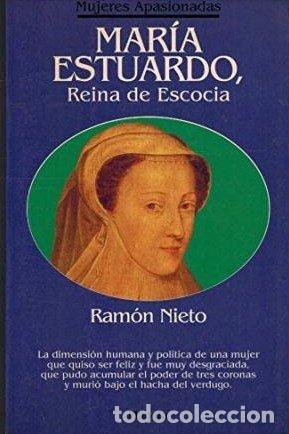 Libri di seconda mano: MARIA ESTUARDO REINA DE ESCOCIA - RAMON NIETO