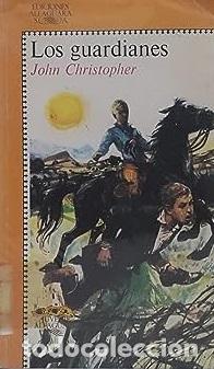 Libros: LOS GUARDIANES - JOHN CHRISTOPHER - Foto 1