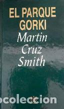 Libros: EL PARQUE GORKI - MARTIN CRUZ SMITH - Foto 1