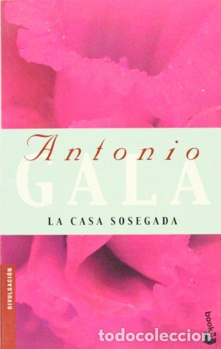 Libros: LA CASA SOSEGADA - ANTONIO GALA - Foto 1