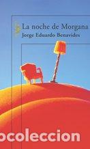 Libros: LA NOCHE DE MORGANA - JORGE EDUARDO BENAVIDES - Foto 1