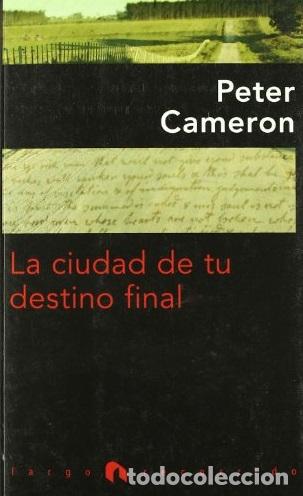 Libros: LA CIUDAD DE TU DESTINO FINAL - PETER CAMERON - Foto 1