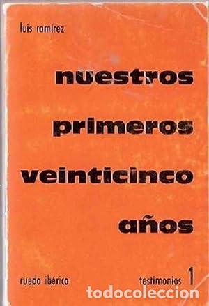Libros: NUESTROS PRIMEROS VEINTICINCO A&Ntilde;OS - LUIS RAMIREZ - Foto 1