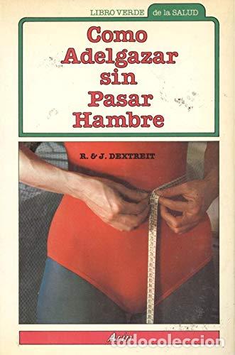 Libros: COMO ADELGAZAR SIN PASAR HAMBRE - R Y J DEXTREIT - Foto 1