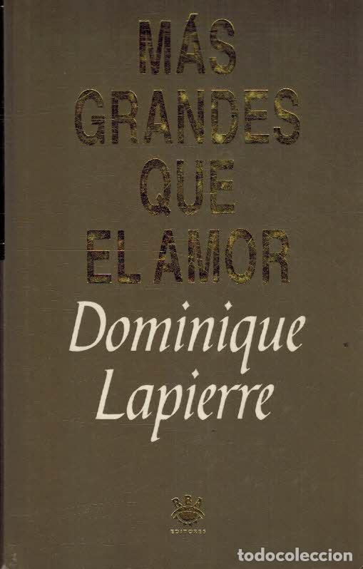 Libros: MAS GRANDE QUE EL AMOR - DOMINIQUE LAPIERRE - Foto 1