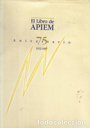 Libros: EL LIBRO DE APIEM. 75 ANIVERSARIO - RAUL TORRES - Foto 1
