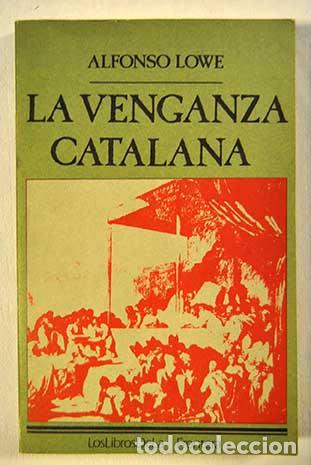 Libros: LA VENGANZA CATALANA - ALFONSO LOWE - Foto 1