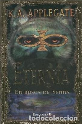 Libros: EN BUSCA DE SENNA. ETERNIA - K A APPLEGATE - Foto 1