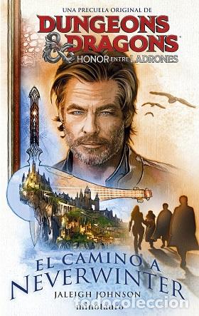 Libros: DUNGEONS & DRAGONS: HONOR ENTRE LADRONES. EL CAMINO A NEVERWINTER - JALEIGH JOHNSON - Foto 1