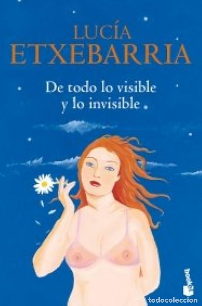 Libros: DE TODO LO VISIBLE Y LO INVISIBLE - LUCIA ETXEBARRIA - Foto 1