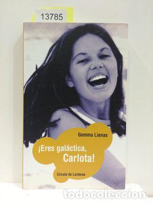 Libros: &iexcl;ERES GALACTICA, CARLOTA! - GEMMA LIENAS - Foto 1