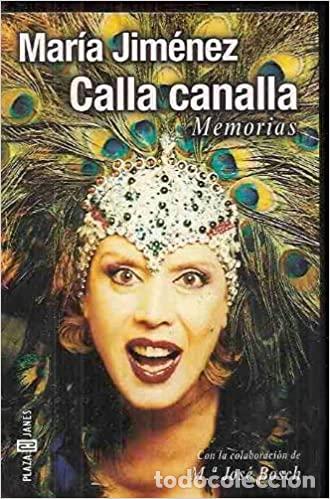 Libros: CALLA CANALLA. MEMORIAS - MARIA JIMENEZ - Foto 1