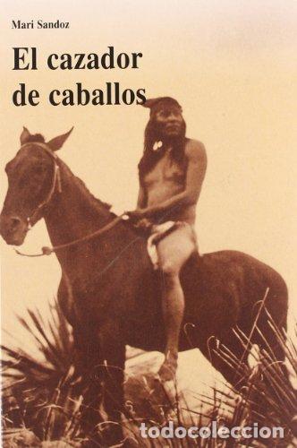 Libros: EL CAZADOR DE CABALLOS - MARI SANDOZ - Foto 1