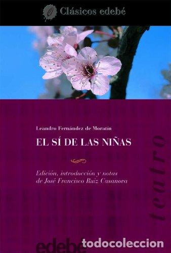 Libros: EL SI DE LAS NI&Ntilde;AS - LEANDRO FERNANDEZ DE MORATIN - Foto 1