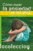 Libros: COMO CURAR LA ANSIEDAD EN LOS NI&Ntilde;OS - LOUISE REID - Foto 1