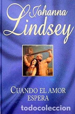 Libros: CUANDO EL AMOR ESPERA - JOHANNA LINDSEY - Foto 1