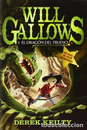 Libros: WILL GALLOWS Y EL DRAGON DEL TRUENO - DEREK KEILTY - Foto 1