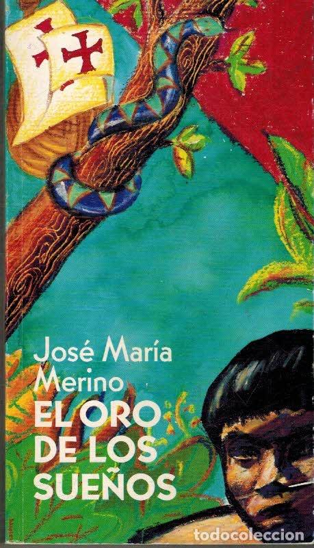 Libros: EL ORO DE LOS SUE&Ntilde;OS - JOSE MARIA MERINO - Foto 1