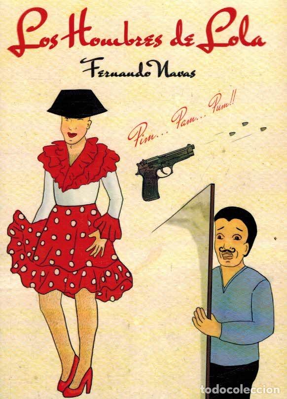 Libros: LOS HOMBRES DE LOLA - FERNANDO NAVAS GARRIDO