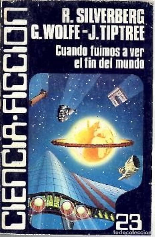 Libros: CUANDO FUIMOS A VER EL FIN DEL MUNDO - ROBERT SILVERBERG / G. WOLFE / J. TIPTREE - Foto 1