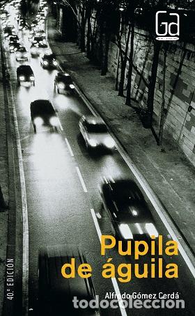 Libros: PUPILA DE AGUILA - ALFREDO GOMEZ CERDA - Foto 1