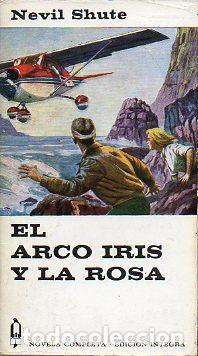 Libros: EL ARCO IRIS Y LA ROSA - NEVIL SHUTE - Foto 1