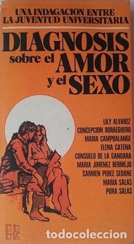 books: DIAGNOSIS SOBRE EL AMOR Y EL SEXO - LILY ALVAREZ / CONCEPCION BORREGUERO / MARIA CAMPOALANGE