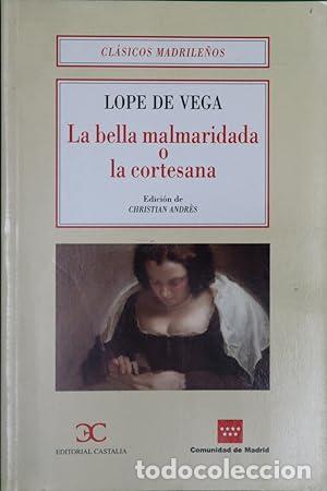 Libros: LA BELLA MALMARIDADA O LA CORTESANA - LOPE DE VEGA - Foto 1