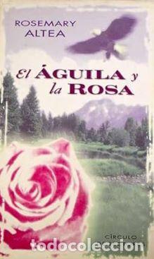 Libros: EL AGUILA Y LA ROSA - ROSEMARY ALTEA - Foto 1