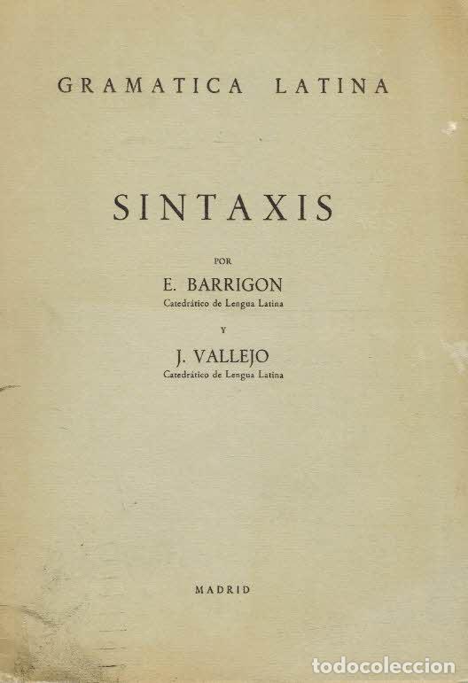Libros: SINTAXIS. GRAMATICA LATINA - E. BARRIGON Y J. VALLEJO - Foto 1
