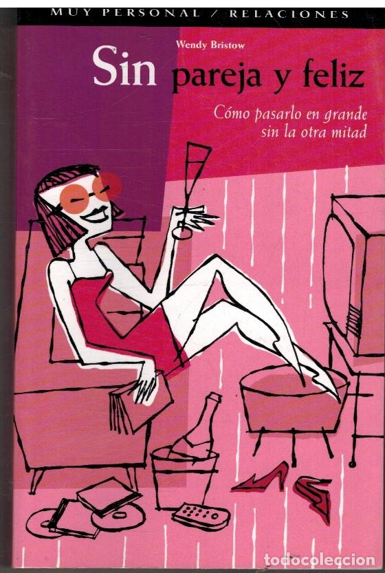 Libros: SIN PAREJA Y FELIZ - WENDY BRISTOW - Foto 1