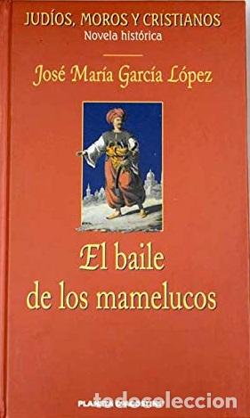 Libros: EL BAILE DE LOS MAMELUCOS - JOSE MARIA GARCIA LOPEZ - Foto 1