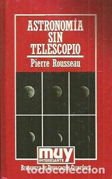 Libros: ASTRONOMIA SIN TELESCOPIO - PIERRE ROUSSEAU - Foto 1