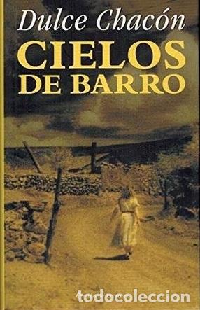 Libros: CIELOS DE BARRO - DULCE CHACON - Foto 1