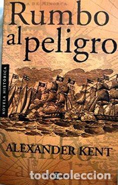 Libros: RUMBO AL PELIGRO - ALEXANDER KENT - Foto 1