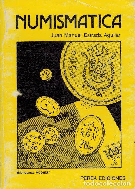Libros: NUMISMATICA - JUAN MANUEL ESTRADA AGUILAR - Foto 1