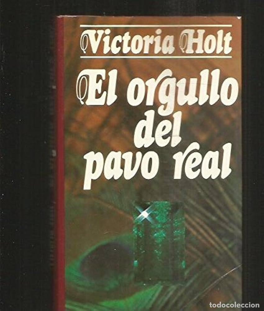 Libros: EL ORGULLO DEL PAVO REAL - VICTORIA HOLT - Foto 1