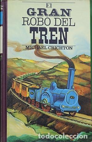 Libros: EL GRAN ROBO DEL TREN - MICHAEL CRICHTON - Foto 1