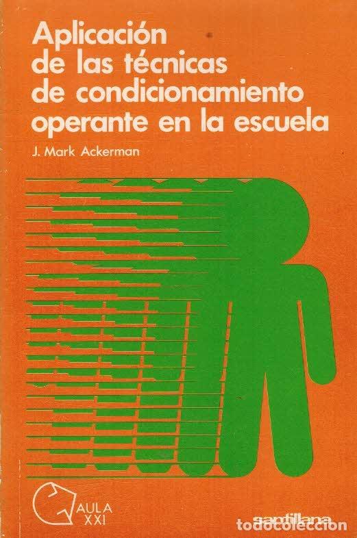 Libros: APLICACION DE LAS TECNICAS DE CONDICIONAMIENTO OPERANTE EN LA ESCUELA - J. MARK ACKERMAN - Foto 1